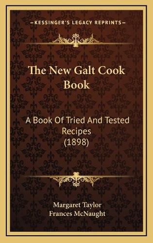 The New Galt Cook Book: A Book of Tried and Tested Recipes (1898)