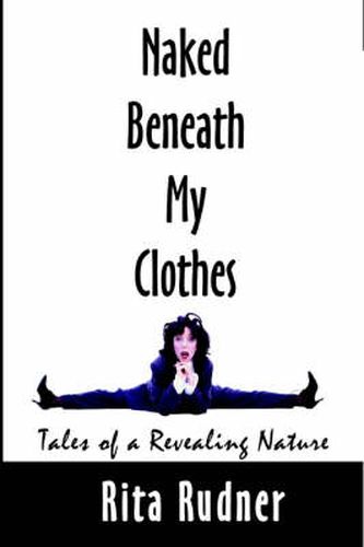 Cover image for Naked Beneath My Clothes: Tales of a Revealing Nature