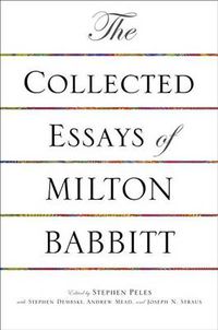 Cover image for The Collected Essays of Milton Babbitt