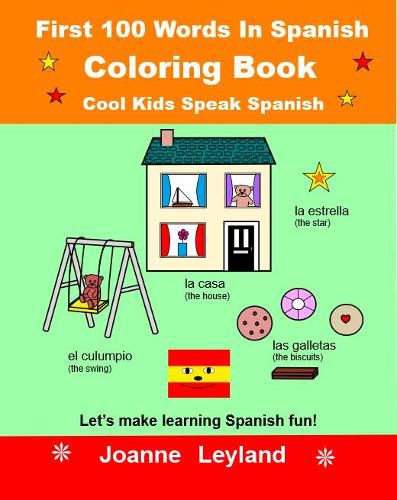 First 100 Words In Spanish Coloring Book Cool Kids Speak Spanish: Let's make learning Spanish fun!