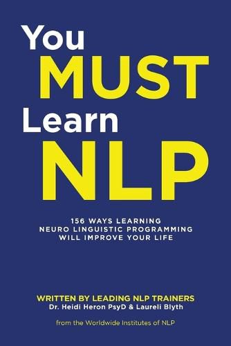 Cover image for You Must Learn NLP: 156 Ways Learning Neuro Linguistic Programming Will Improve Your Life