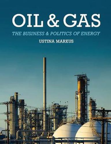 Cover image for Oil and Gas: The Business and Politics of Energy