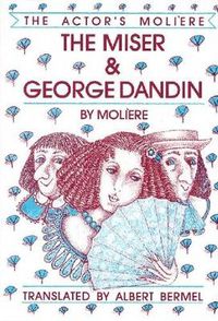 Cover image for The Miser & George Dandin: The Actor's Moliere