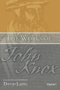 Cover image for The Works of John Knox, Volumes 1 and 2: History of the Reformation in Scotland