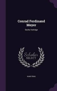 Cover image for Conrad Ferdinand Meyer: Sechs Vortrage