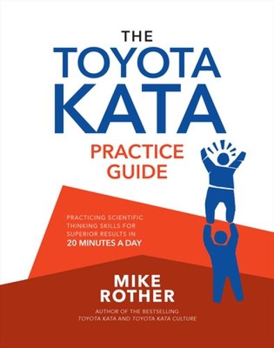 Cover image for The Toyota Kata Practice Guide: Practicing Scientific Thinking Skills for Superior Results in 20 Minutes a Day