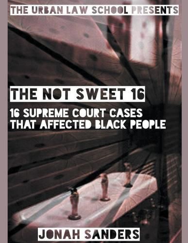 Cover image for The Not Sweet 16: 16 Supreme Court Cases That Affected Black People