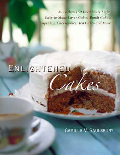 Cover image for Enlightened Cakes: More Than 100 Decadently Light Layer Cakes, Bundt Cakes, Cupcakes, Cheesecakes, and More, All with Less Fat & Fewer Calories