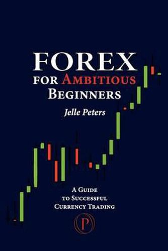 Cover image for Forex For Ambitious Beginners: A Guide to Successful Currency Trading