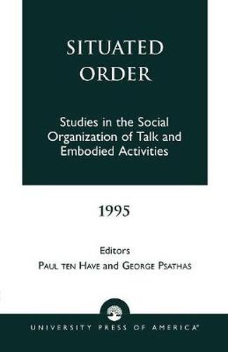 Cover image for Situated Order: Studies in the Social Organization of Talk and Embodied Activities