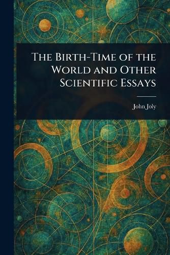 Cover image for The Birth-Time of the World and Other Scientific Essays