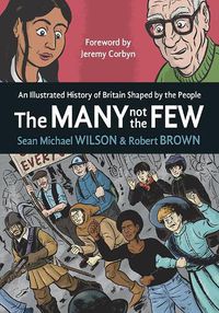 Cover image for The Many Not The Few: An Illustrated History of Britain Shaped by the People