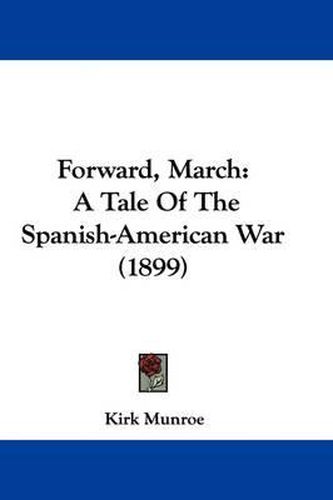 Cover image for Forward, March: A Tale of the Spanish-American War (1899)