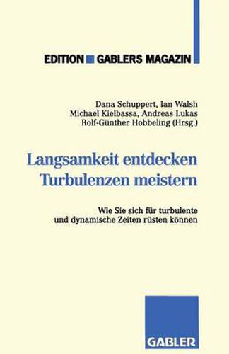 Cover image for Langsamkeit Entdecken Turbulenzen Meistern: Wie Sie Sich Fur Turbulente Und Dynamische Zeiten Rusten Koennen