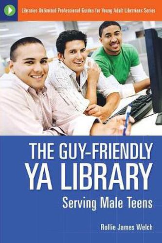 Cover image for The Guy-Friendly YA Library: Serving Male Teens