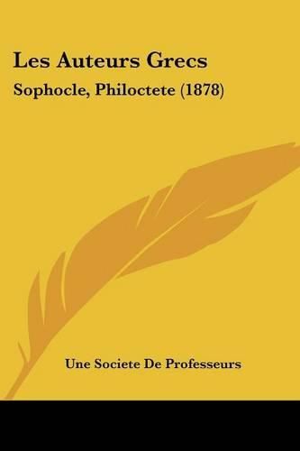 Les Auteurs Grecs: Sophocle, Philoctete (1878)