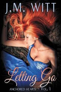 Cover image for Letting Go: Anchored Hearts Vol. 1