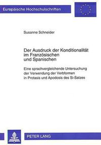 Cover image for Der Ausdruck Der Konditionalitaet Im Franzoesischen Und Spanischen: Eine Sprachvergleichende Untersuchung Der Verwendung Der Verbformen in Protasis Und Apodosis Des Si-Satzes