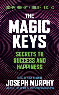 Cover image for The Magic Keys: Secrets to Success and Happiness