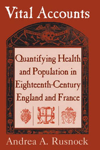 Cover image for Vital Accounts: Quantifying Health and Population in Eighteenth-Century England and France