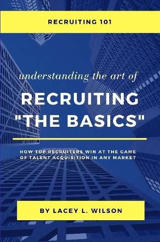 Cover image for Recruiting 101 Understanding the Art of Recruiting - The Basics
