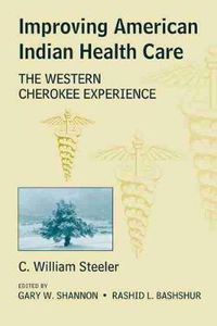 Cover image for Improving American Indian Health Care: The Western Cherokee Experience