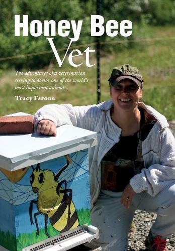 Cover image for Honey Bee Vet - The adventures of a veterinarian seeking to doctor one of the world's most important animals.