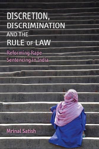 Cover image for Discretion, Discrimination and the Rule of Law: Reforming Rape Sentencing in India