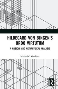 Cover image for Hildegard von Bingen's Ordo Virtutum: A Musical and Metaphysical Analysis