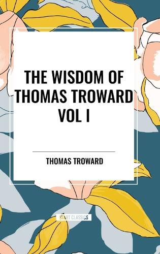 Cover image for The Wisdom of Thomas Troward Vol I