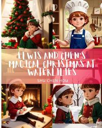 Cover image for Elwis and Chen's Magical Christmas at Waterlilies