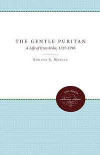 Cover image for The Gentle Puritan: A Life of Ezra Stiles, 1727-1795