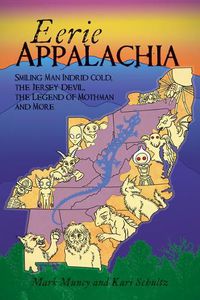 Cover image for Eerie Appalachia: Smiling Man Indrid Cold, the Jersey Devil, the Legend of Mothman and More