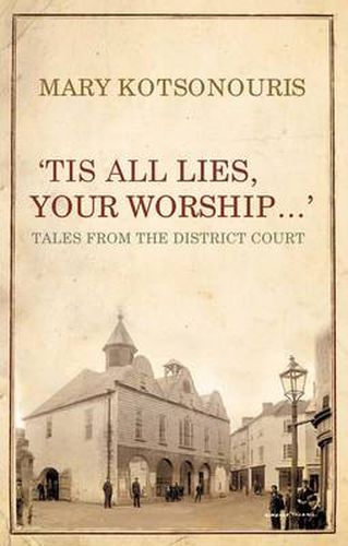 Cover image for Tis All Lies, Your Worship...': Tales from the District Court
