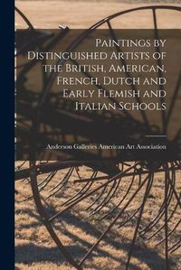 Cover image for Paintings by Distinguished Artists of the British, American, French, Dutch and Early Flemish and Italian Schools