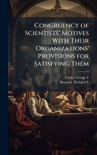 Cover image for Congruency of Scientists' Motives With Their Organizations' Provisions for Satisfying Them