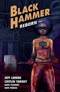 Cover image for Black Hammer Volume 5: Reborn Part One