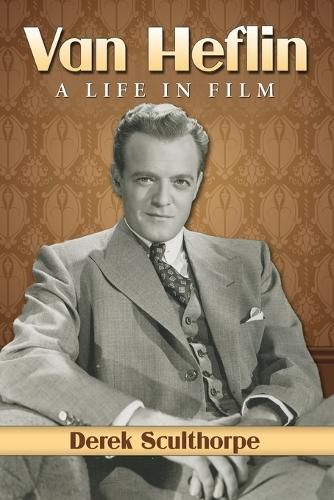 Cover image for Van Heflin: A Life in Film