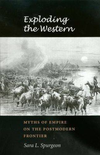 Cover image for Exploding the Western: Myths of Empire on the Postmodern Frontier