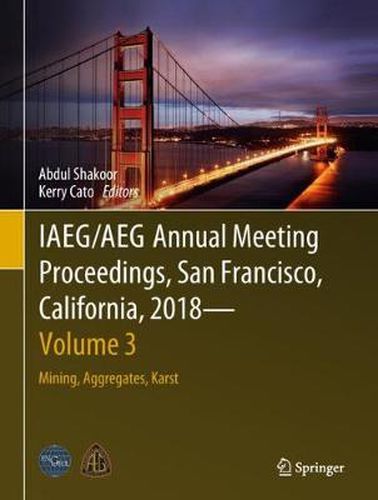 Cover image for IAEG/AEG Annual Meeting Proceedings, San Francisco, California, 2018 - Volume 3: Mining, Aggregates, Karst