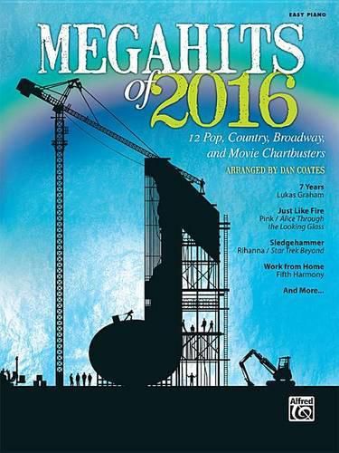 Cover image for Megahits of 2016: 12 Pop, Country, Broadway, and Movie Chartbusters (Easy Piano)