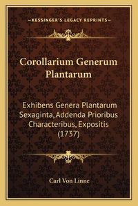 Cover image for Corollarium Generum Plantarum: Exhibens Genera Plantarum Sexaginta, Addenda Prioribus Characteribus, Expositis (1737)