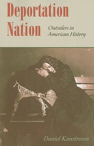 Cover image for Deportation Nation: Outsiders in American History