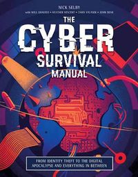 Cover image for Cyber Attack Survival Manual: From Identity Theft to The Digital Apocalypse and Everything in Between