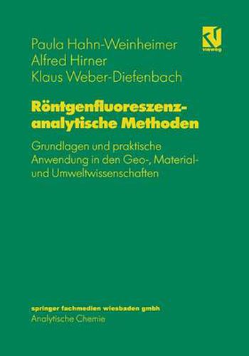 Roentgenfluoreszenzanalytische Methoden: Grundlagen Und Praktische Anwendung in Den Geo-, Material- Und Umweltwissenschaften