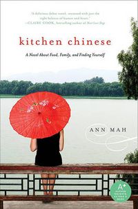 Cover image for Kitchen Chinese: A Novel About Food, Family, and Finding Yourself