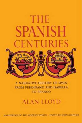 Cover image for The Spanish Centuries: A Narrative History of Spain from Ferdinand and Isabella to Franco