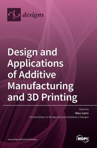 Cover image for Design and Applications of Additive Manufacturing and 3D Printing