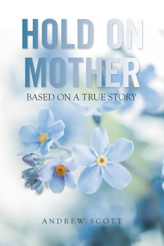 Hold on Mother: Based on a True Story