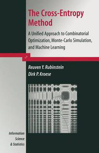 Cover image for The Cross-Entropy Method: A Unified Approach to Combinatorial Optimization, Monte-Carlo Simulation and Machine Learning